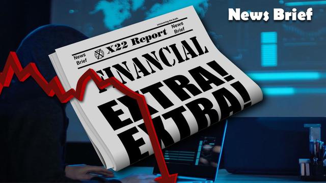 X 22 Report  Ep. 2650a - [CB]s [FF] Plan Now Put Into Place, The Economic Precipice