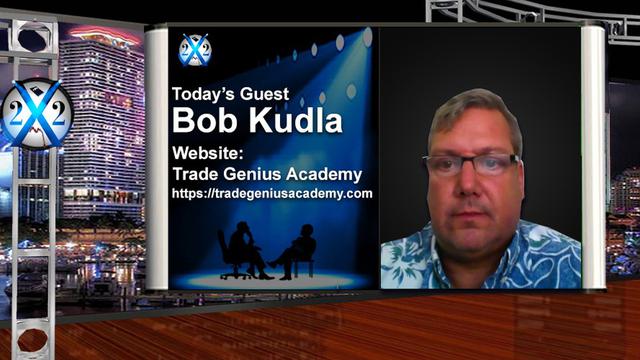 X 22 Report Bob Kudla- The Recession Is On The Horizon, [JB]/[CB] Will Own The Economic Disaster