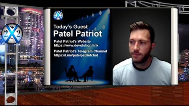 X 22 REPORT Patel Patriot - The Stage Is Set, In The End The [DS] Will Cease To Exist