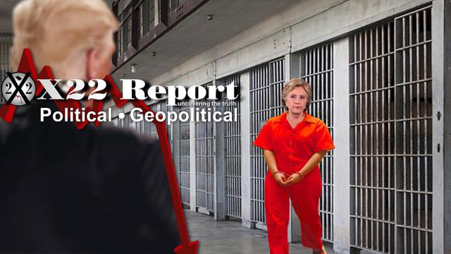 X 22 report Ep. 2705b - Fear Is Real, Something Big Is Coming, Justice Is Coming For Hillary, Down She Goes