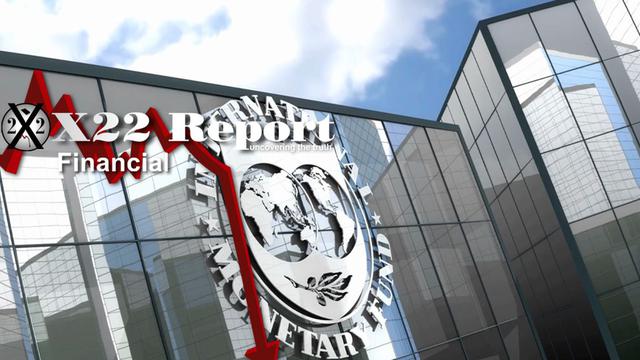 X 22 Report Ep. 2728a - IMF Says The Quiet Part Out Loud, But The Opposite Will Happen